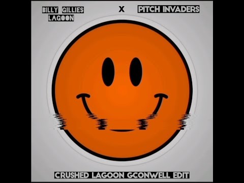 Billy Gillies x Pitch Invader - Crushed Lagoon (GConwell Edit)