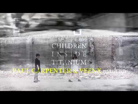 Robert Miles + Möwe + Sia - Children Inside Titanium (Paul Carpenter & Veenx Mash Up)