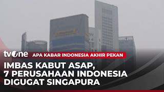 Marah! Singapura Menggugat 7 Perusahaan Indonesia | AKAP tvOne