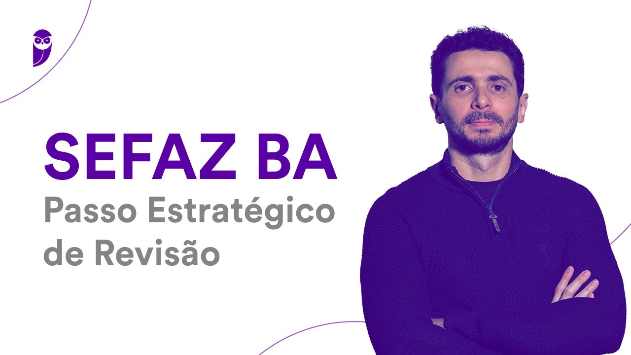 Concurso SEFAZ BA: Passo Estratégico de Revisão