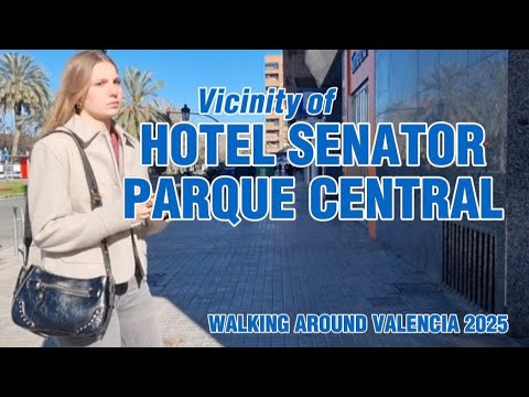 Walking around the vicinity of Hotel Senator Parque Central, Valencia City| 2025