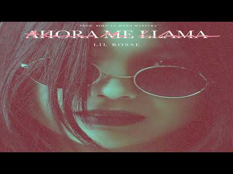 Lil Rosse - Ahora Me llama