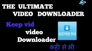 Keep Vid Ultimate video Downloader anywhere