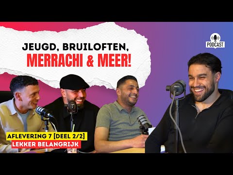 JEUGD, BRUILOFTEN, MERRACHI & MEER MET YASSINE (YKFIT)  | LEKKER BELANGRIJK #7 (DEEL 2/2)