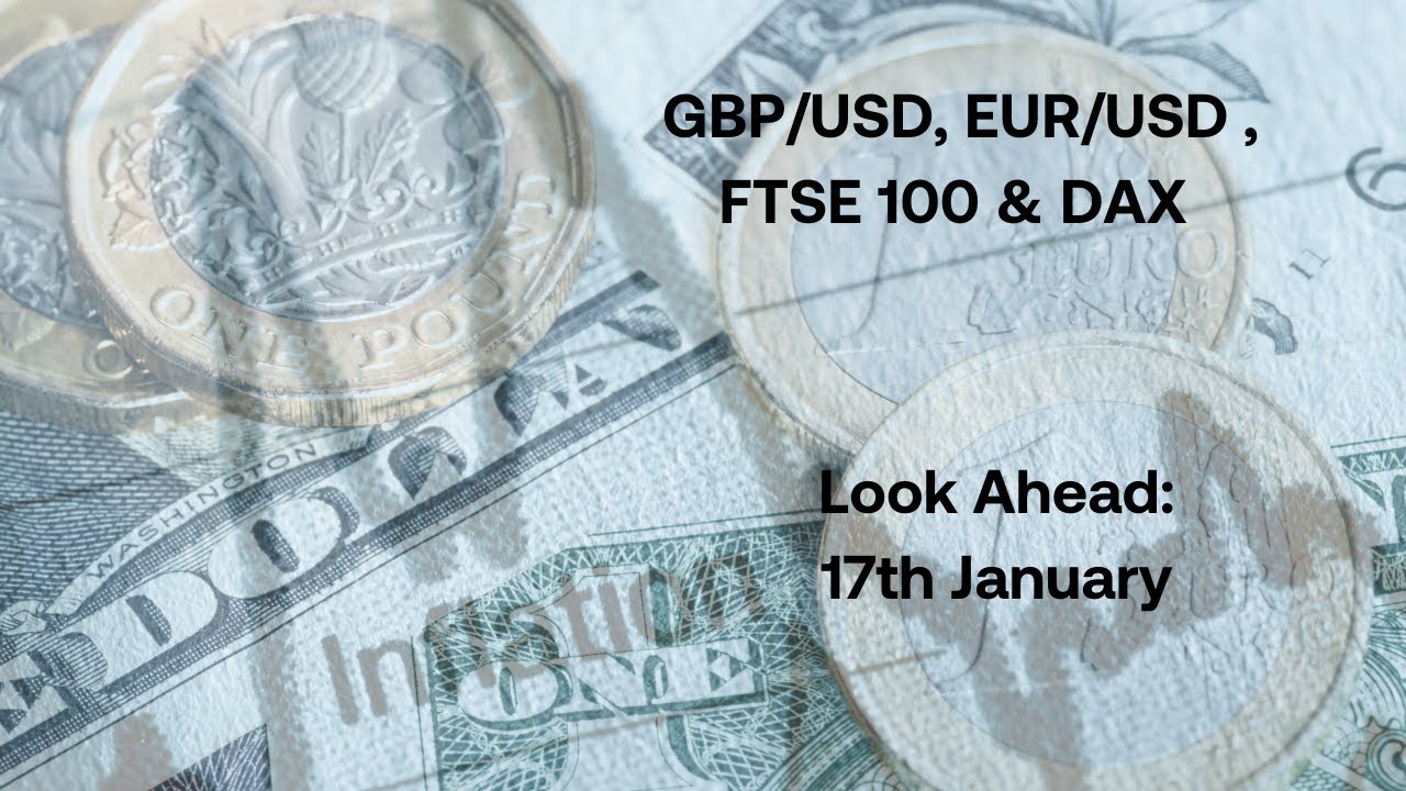 FTSE 100, GBP/USD, DAX, EUR/USD Forecast: Look Ahead 17th January