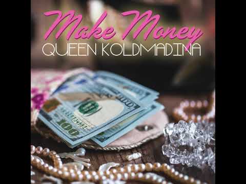 Make money (Queen Koldmadina)  DIRTY VERSION