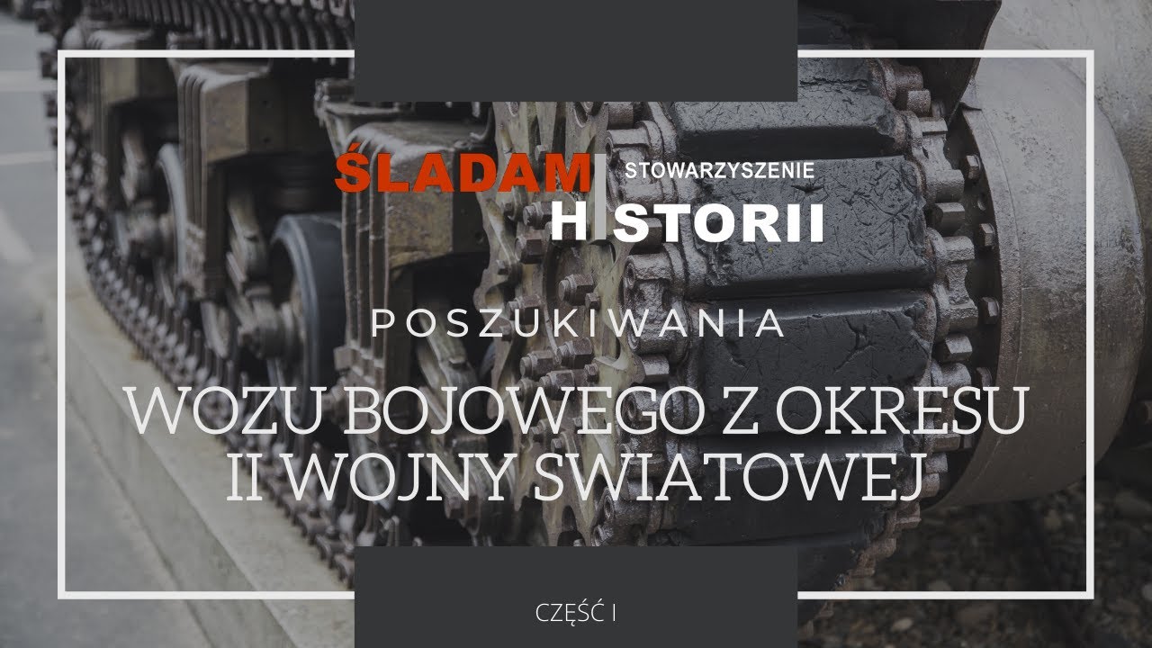 Śladami Historii - Na tropie wozu bojowego z okresu II WŚ - początek