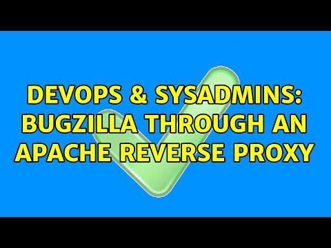 Devops Sysadmins Bugzilla Through An Apache Reverse Proxy 2 Solutions