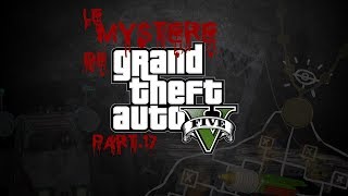LE MYSTÈRE DE GRAND THEFT AUTO V - PART.17