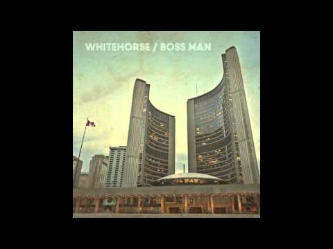 Whitehorse - Boss Man (#robford)