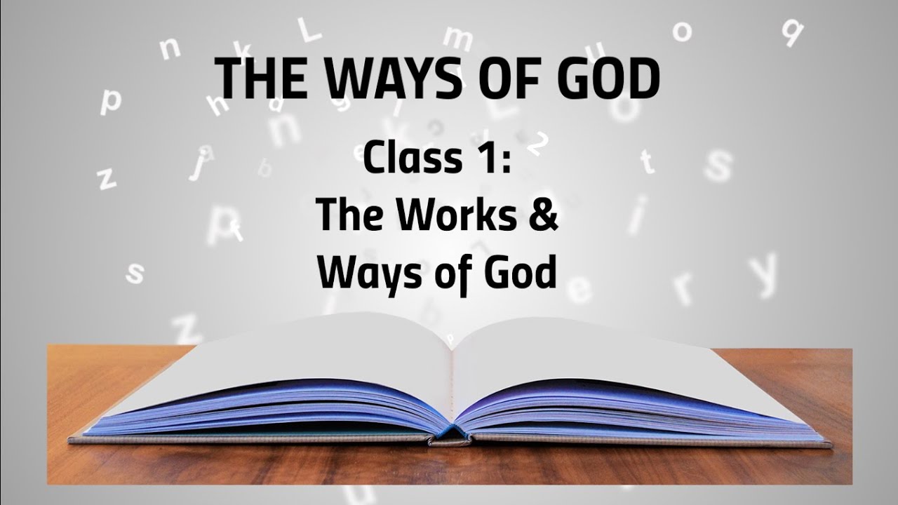 Class 1 (The Works & Ways of God)