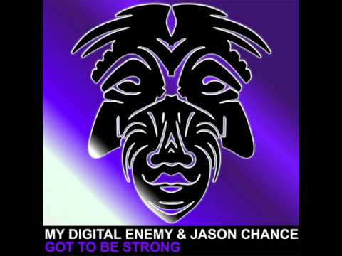 My Digital Enemy & Jason Chance 'Got To Be Strong' PREVIEW