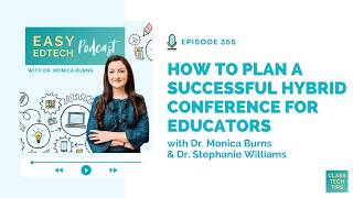 How to Plan a Successful Hybrid Conference for Educators with Dr. Stephanie Williams - 355