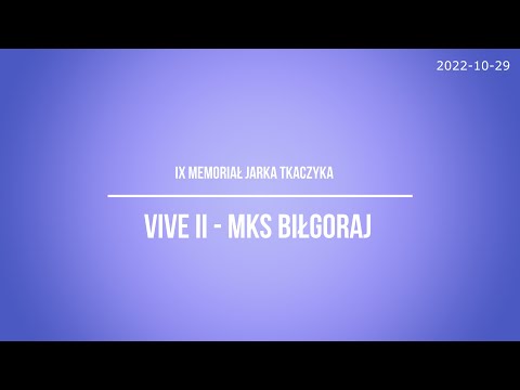 VIVE II vs MKS Biłgoraj *** IX Memoriał Jarka Tkaczyka 2022 ***
