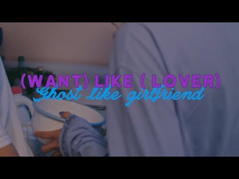 Ghost like girlfriend - (want) like (lover)