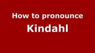 How to pronounce Kindahl