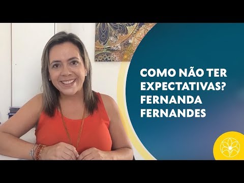 COMO NÃO TER EXPECTATIVAS EM RELAÇÃO A ALGUÉM? | Fernanda Fernandes (19/02/2019)