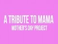 JFlow - A Tribute to Mama (Mother's Day Project)