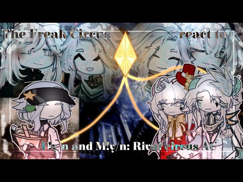 INTRO 》 THE FREAK CIRCUS react to F!y/n and M!y/n: Rival circus AU | FIND ME