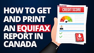 How to get and print your FREE Equifax report (In Canada 2023)
