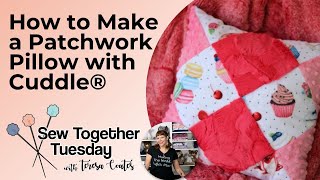 Sew Together Tuesday: How to Make a Patchwork Accent Pillow with Cuddle® Minky Fabric