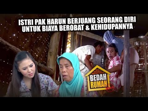 BEDAH RUMAH EPISODE 138 - Istri Pak Harun Berjuang Sendiri Menafkahi Keluarga & Biaya Berobat Suami!