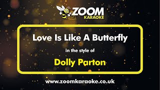 Dolly Parton - Love Is Like A Butterfly - Karaoke Version from Zoom Karaoke