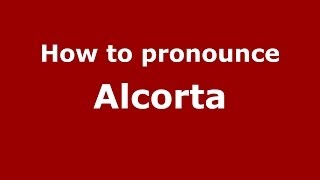 How to pronounce Alcorta