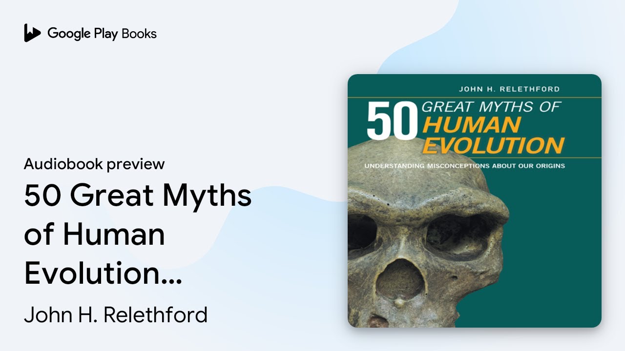50 Great Myths of Human Evolution:… by John H. Relethford · Audiobook preview