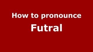 How to pronounce Futral