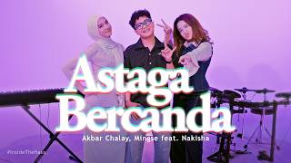 Download lagu Akbar Chalay, Mingse feat. Nakisha - Astaga Bercanda (Live Session) #InsideTheHaus mp3