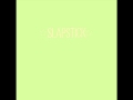 Slapstick - february one 