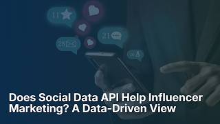 Does Social Data API Help Influencer Marketing? A Data Driven View