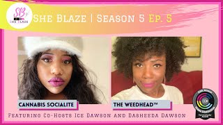 She Blaze | S5 Ep. 5 - “State Of Cannabis Culture”