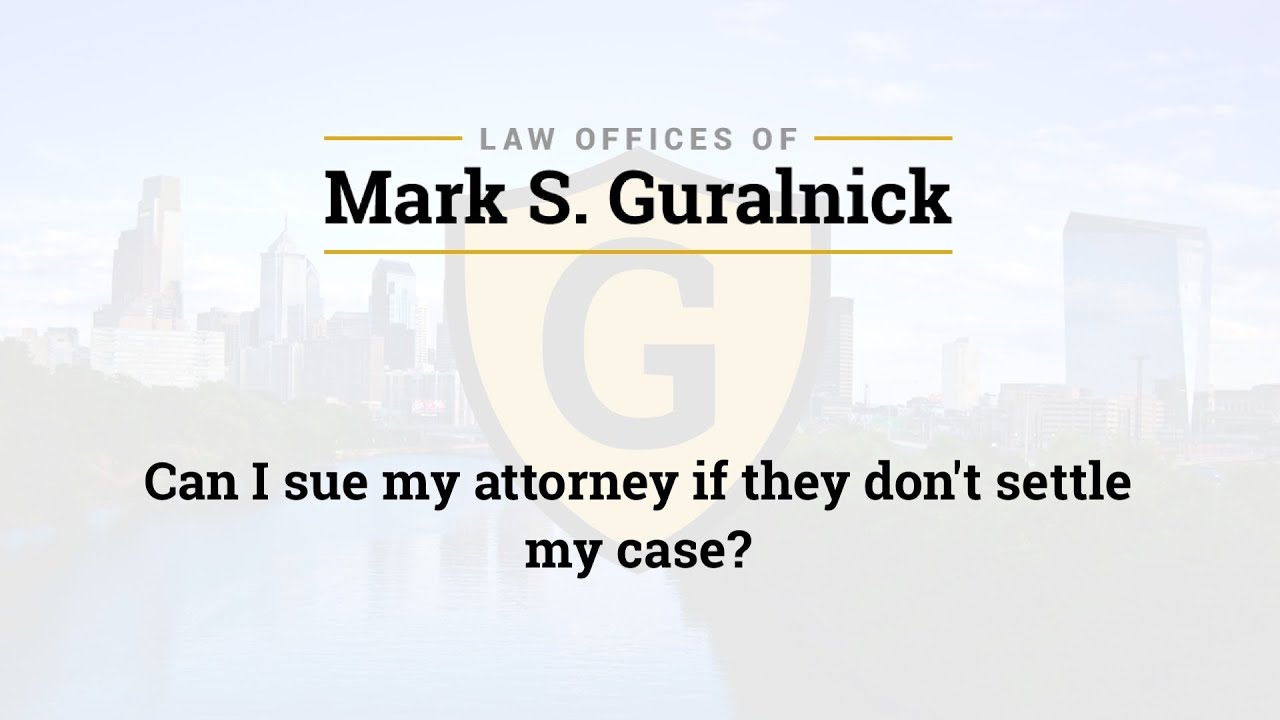 Can I sue my attorney if they don't settle my case?