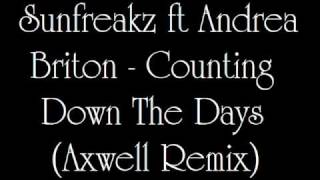 Sunfreakz Ft Andrea Britton - Counting Down The Days (Axwell Vocal Remix) video