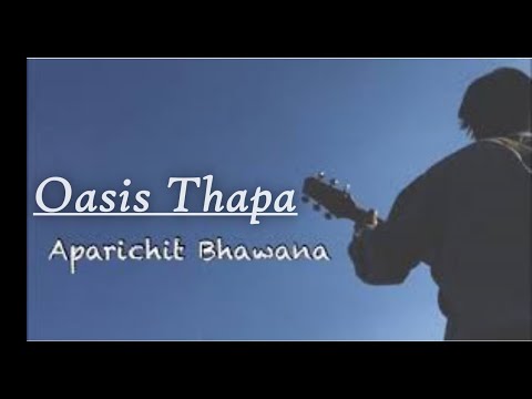 Aparichit Bhaawanaa - Oasis Thapa ( lyric )