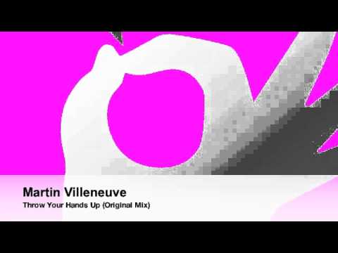 Martin Villeneuve - Throw Your Hands Up (Original Mix)