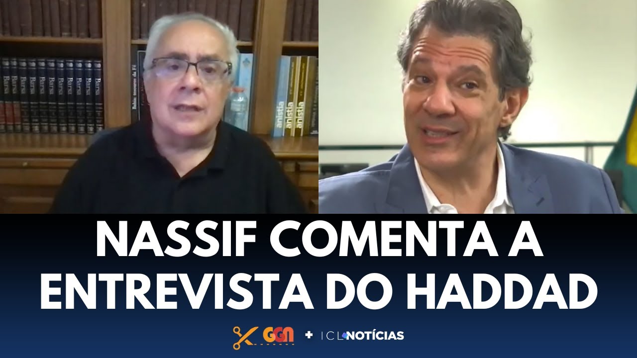 NASSIF COMENTA A ENTREVISTA DO HADDAD AO ICL NOTICIAS