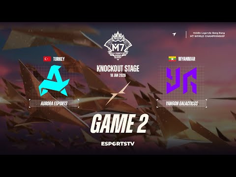 Aurora Gaming vs Yangon Galacticos GAME 2 M7 World Championship | RORA VS YG ESPORTSTV
