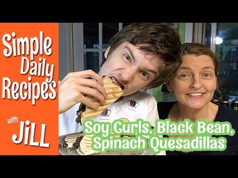 Soy Curls, Black Bean, Spinach Quesadillas AWESOME