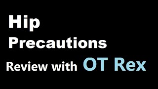 OT Rex - Hip Precautions Post Op