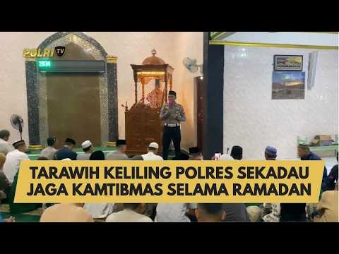 TARAWIH KELILING POLRES SEKADAU JAGA KAMTIBMAS SELAMA RAMADAN