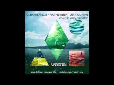 VMartin - Clean Bandit - Rather Be Ft. Jess Glynne (VMartin Exclusive Rmx)