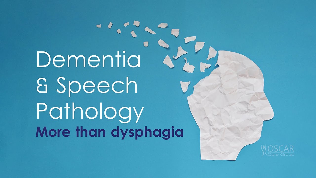 Webinar: Dementia and Speech Pathology: More than dysphagia