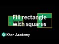 Filling Rectangles With Squares Geometry Early Math Khan Academy