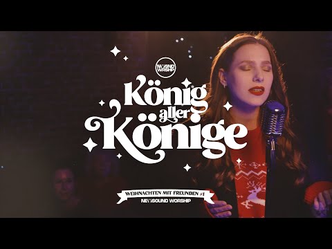 König aller Könige - Weihnachten mit Freunden #1 - EP | Newsound Worship