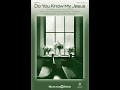 DO YOU KNOW MY JESUS SATB Choir V B Ellis William F Lakey Arr Stan Pethel