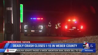 Deadly crash closes I-15 in Weber County