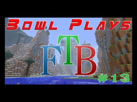 Bowl Plays... Feed The Beast: Episode 13